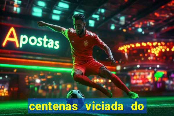 centenas viciada do jogo de bicho 2016